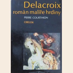 Delacroix - román malíře hrdiny