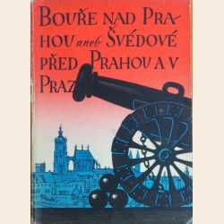 Bouře nad Prahou aneb Švédové před Prahou a v Praze r. 1648